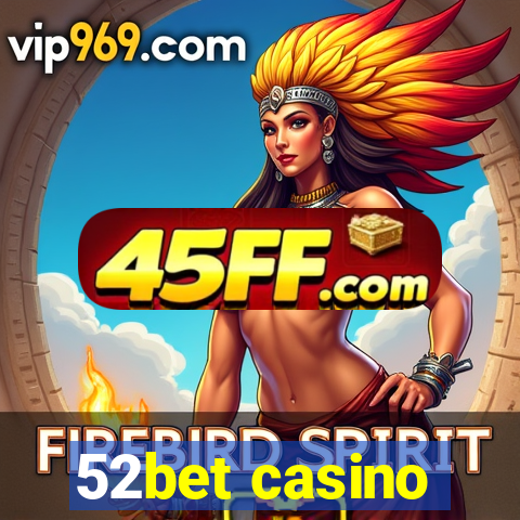 52bet casino
